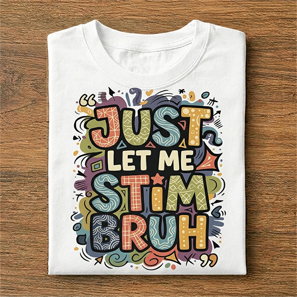 Colorful Just Let Me Stim Bruh Autism Acceptance Awareness T-Shirt