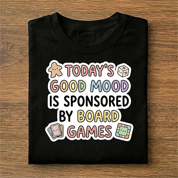 Good Mood Sponsored by Board Games T-Shirt