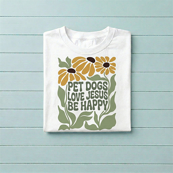 Pet Dogs Love Jesus Be Happy Flowers T-Shirt
