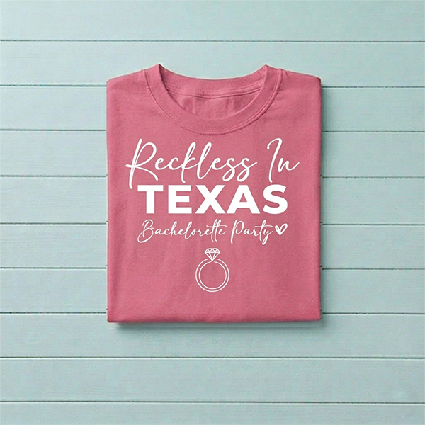 Reckless in Texas Bachelorette Party T-Shirt
